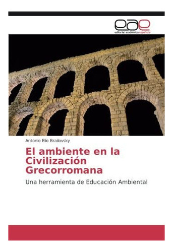 Libro: El Ambiente Civilización Grecorromana: Una Herra&..