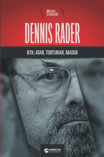 Dennis Rader  Especialista En Atar  Torturar  Matar, De Mente Criminal., Vol. N/a. Editorial American Book Group, Tapa Blanda En Español, 2021