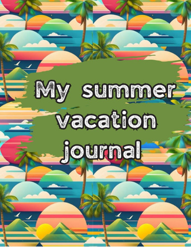 Libro: My Summer Vacation Journal: Holiday Planner, Travel