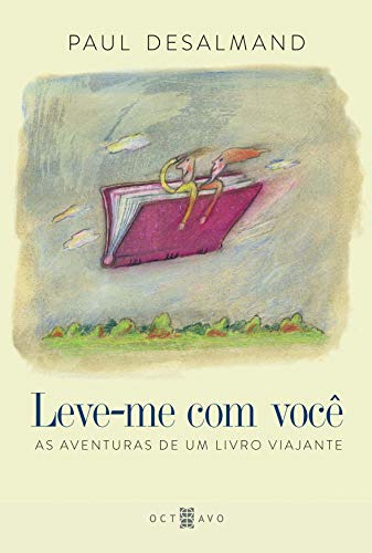 Libro Leve Me Com Você As Aventuras De Um Livro Viajante De