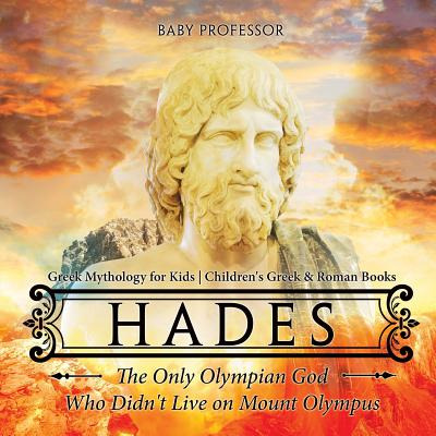 Libro Hades: The Only Olympian God Who Didn't Live On Mou...
