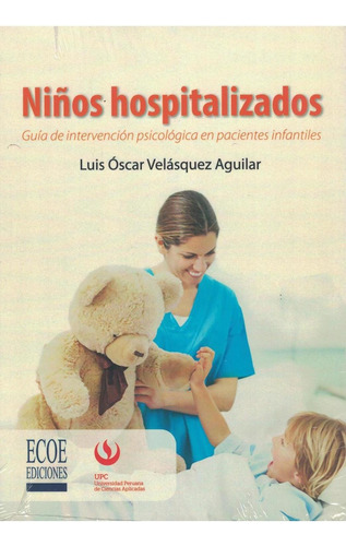 NIÑOS HOSPITALIZADOS, de Velásquez Luis. Editorial ECOE, tapa pasta blanda, edición 1 en español, 2016