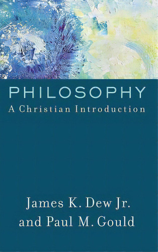Philosophy, De Dew, Jr. James K.. Editorial Baker Pub Group, Tapa Dura En Inglés