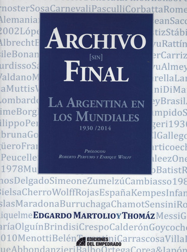 Archivo Sin Final - La Argentina En Los Mundiales 1930/2014, De Wolff, Perfumo. Editorial Del Empedrado, Tapa Blanda En Español, 2014