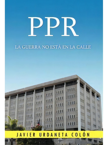 Ppr, De Javier Urdaneta Col N. Editorial Palibrio, Tapa Dura En Español