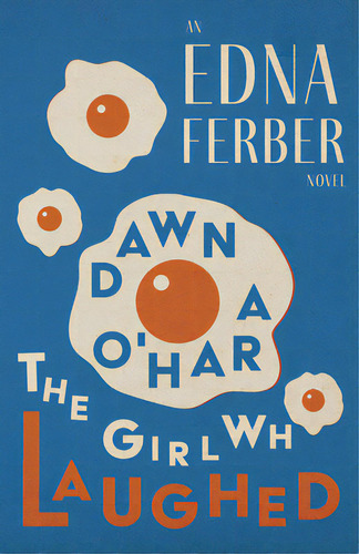 Dawn O'hara, The Girl Who Laughed - An Edna Ferber Novel;with An Introduction By Rogers Dickinson, De Ferber, Edna. Editorial Read & Co Classics, Tapa Blanda En Inglés