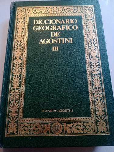 Diccionario Geográfico De Agostini Tomo Iii 3 Pasta Dura