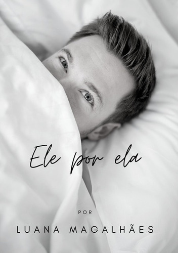 Ele Por Ela, De Luana Magalhães. Série Não Aplicável, Vol. 1. Editora Clube De Autores, Capa Mole, Edição 1 Em Português, 2021