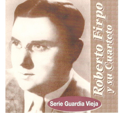 Cd Roberto Firpo Y Su Cuarteto - Serie Guardia Vieja 