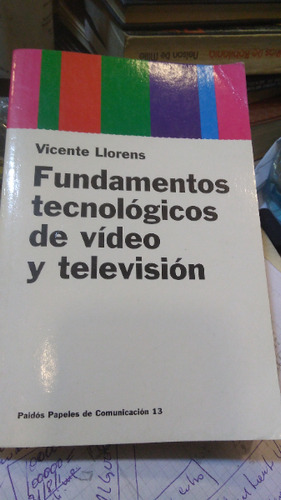 Fundamentos Tecnologicos De Video Y Television  - Llorens V