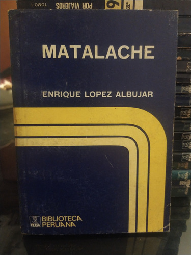 Matalache, Enrique López Albújar. Biblioteca Peruana Peisa 