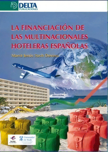 La Financiaciãâ³n De Las Multinacionales Hoteleras Espaãâ±olas, De Such Devesa, María Jesús., Vol. 1. Editorial Delta Publicaciones, Tapa Blanda En Español