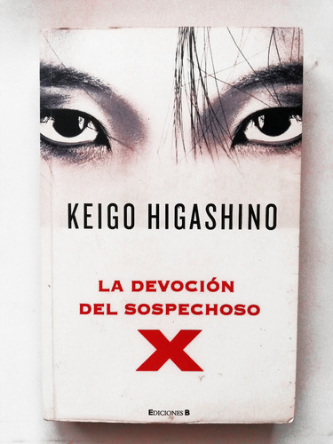 La Devoción Del Sospechoso X Keigo Higashino, Ediciones B (Usado)