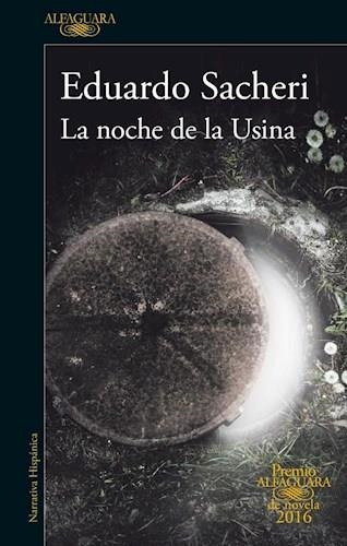 La Noche De La Usina - Eduardo Sacheri - Alfaguara