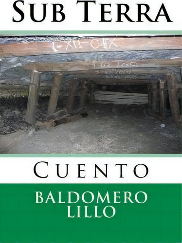 Sub Terra, De Baldomero Lillo. Editorial Createspace, Tapa Blanda En Español