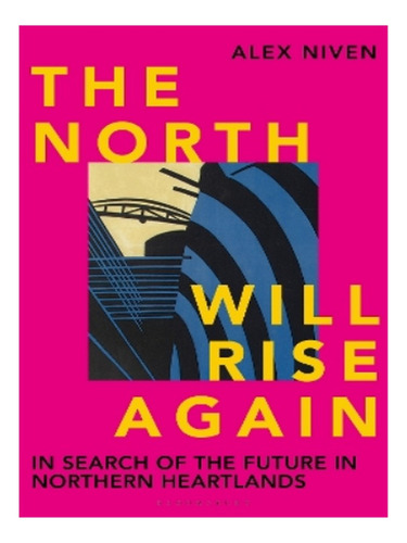The North Will Rise Again - Alex Niven. Eb19