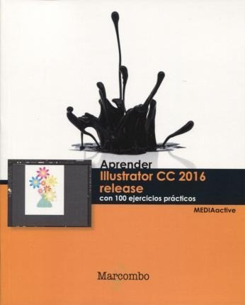 Aprender Illustrator Cc Release 2016 Con 100 Ejercicios Prác