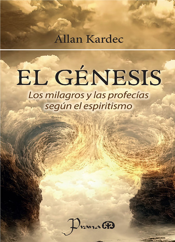 El Génesis - Milagros Y Las Profecías Según El Espiritismo-