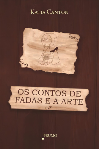 Os contos de fada e a arte, de Canton, Katia. Editorial Prumo, capa mole em português, 2010