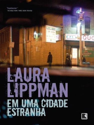 Em Uma Cidade Estranha, De Lippman, Laura. Editora Record, Capa Mole, Edição 1ª Edição - 2012 Em Português