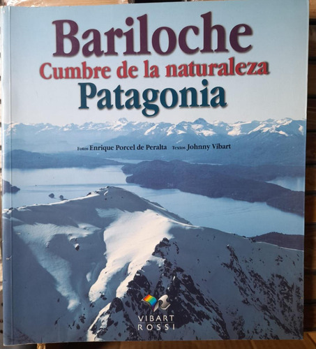 Bariloche Cumbre De La Naturaleza Patagonia. Vibart