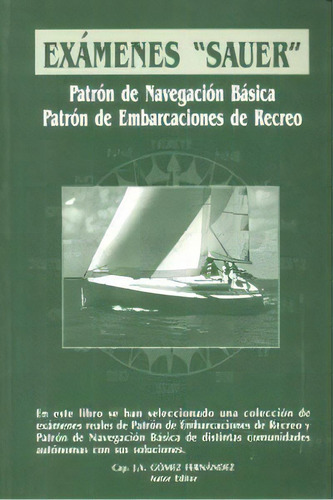 Exãâ¡menes Sauer Patrãâ³n Navegaciãâ³n Bãâ¡sica Y Patrãâ³n De Embarcaciones De Recreo, De Gomez Fernandez, Jose Antonio. Editorial Sauer,libros En Español