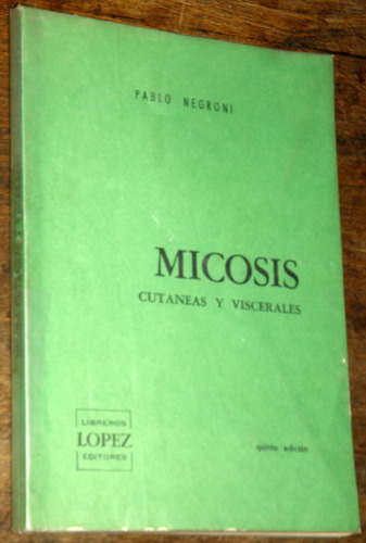 Micosis Cutáneas Y Viscerales - Pablo Negroni