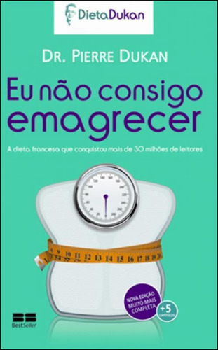 Eu Não Consigo Emagrecer, De Dukan, Pierre. Editora Bestseller, Capa Mole Em Português