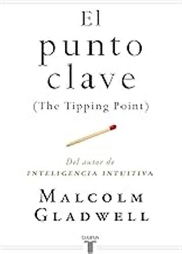 El Punto Clave: The Tipping Point (pensamiento) / Malcolm Gl