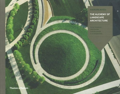 Hargreaves: The Alchemy Of Landscape Architect, De George Hargreaves. Editorial Thames And Hudson Ltd En Inglés