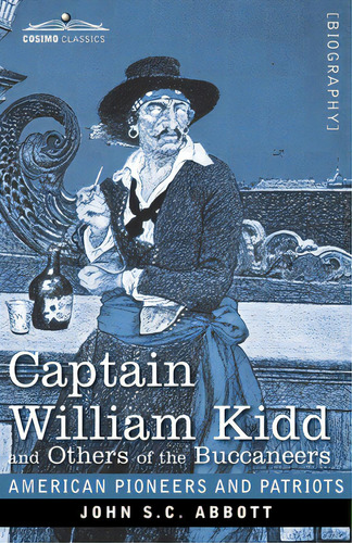 Captain William Kidd And Others Of The Buccaneers, De Abbott, John S. C.. Editorial Cosimo Classics, Tapa Blanda En Inglés