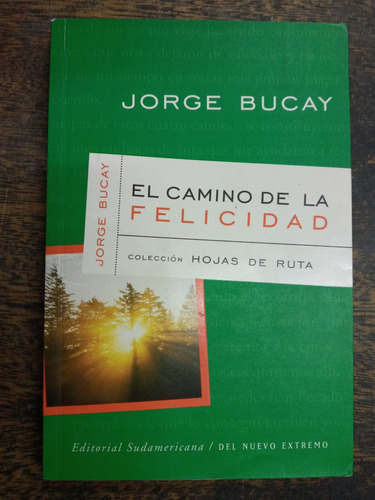 El Camino De La Felicidad * Jorge Bucay * Nuevo Extremo *