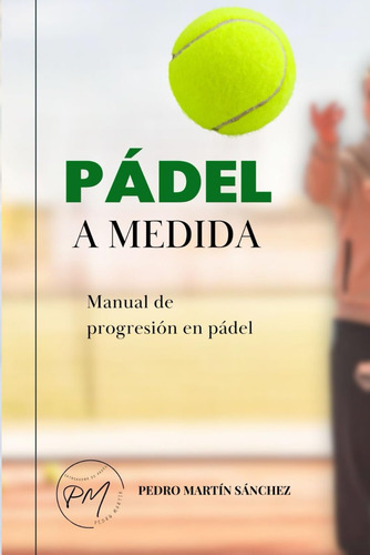 Pádel A Medida: Manual De Progresión En Pádel
