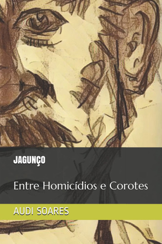 Jagunço: Entre Homicídios E Corotes