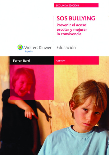 SOS Bullying: Prevenir el acoso sexual y mejorar la convivencia, de Barri, Ferran. Serie Gestión Editorial Wolters Kluwer México, tapa blanda en español, 2011