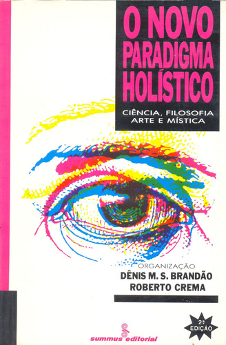 O novo paradigma holístico: ciência, filosofia, arte e mística, de Crema, Roberto. Editora Summus Editorial Ltda., capa mole em português, 1991