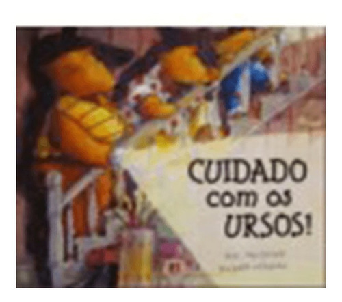 Cuidado Com Os Ursos!: Cuidado Com Os Ursos!, De Macdonald, Alan. Editora Ciranda Cultural, Capa Mole, Edição 1 Em Português
