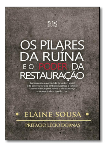 Pilares da Ruína e o Poder da Restauração, Os, de Elaine Sousa. Editora Ad Santos, capa mole em português