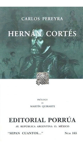 Hernán Cortés, De Carlos Pereyra. Editorial Porrúa México, Edición 4, 2006 En Español