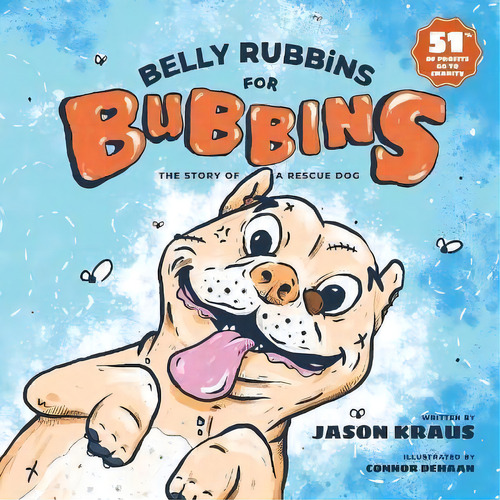 Belly Rubbins For Bubbins : The Story Of A Rescue Dog, De Jason Kraus. Editorial Bubbins, Llc, Tapa Blanda En Inglés