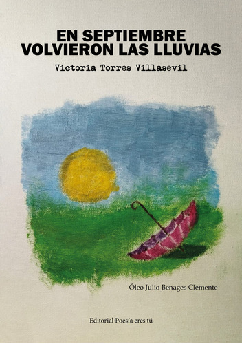 En Septiembre Volvieron Las Lluvias, De Torres Villasevil, Victoria. Editorial Poesia Eres Tu En Español