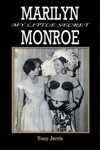 Marilyn Monroe: My Little Secret, De Jerris, Tony. Editorial Createspace, Tapa Blanda En Inglés