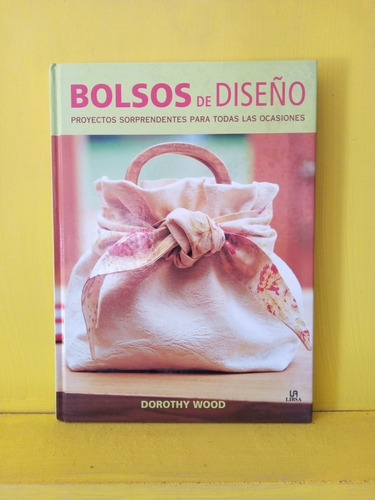 Bolsos De Diseño. Dorothy Wood. Libsa