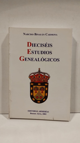 Dieciséis Estudios Genealógicos - Narciso Binayan Carmona 