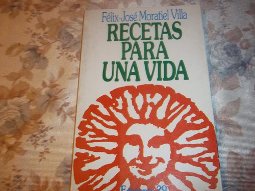 Recetas Para Una Vida - Feliz Jose Moratiel Villa