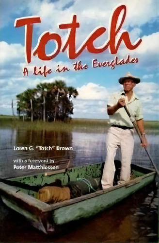 Totch: A Life In The Everglades, De Loren Totch Brown. Editorial University Press Florida, Tapa Dura En Inglés