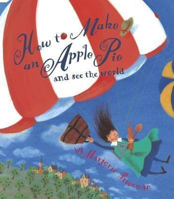 How To Make An Apple Pie And See The World - Marjorie Pri...