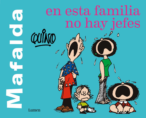 Mafalda. En esta familia no hay jefes ( Mafalda ), de Quino. Serie Mafalda Editorial Lumen, tapa blanda en español, 2020