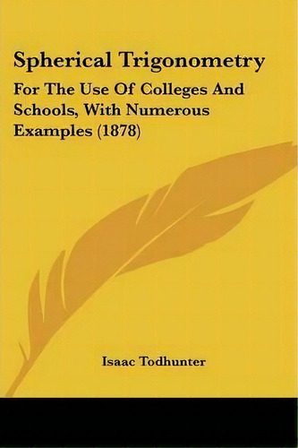 Spherical Trigonometry, De Isaac Todhunter. Editorial Kessinger Publishing, Tapa Blanda En Inglés