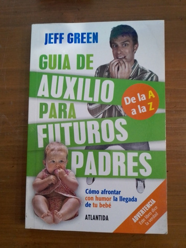 Guía De Auxilio Para Futuros Padres. Jeff Green. Atlántida E